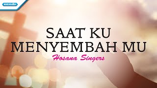 Download lagu Saat Ku MenyembahMu - Hosana Singers ( lyric video) mp3 Download lagu Saat Ku MenyembahMu - Hosana Singers ( lyric video) mp3