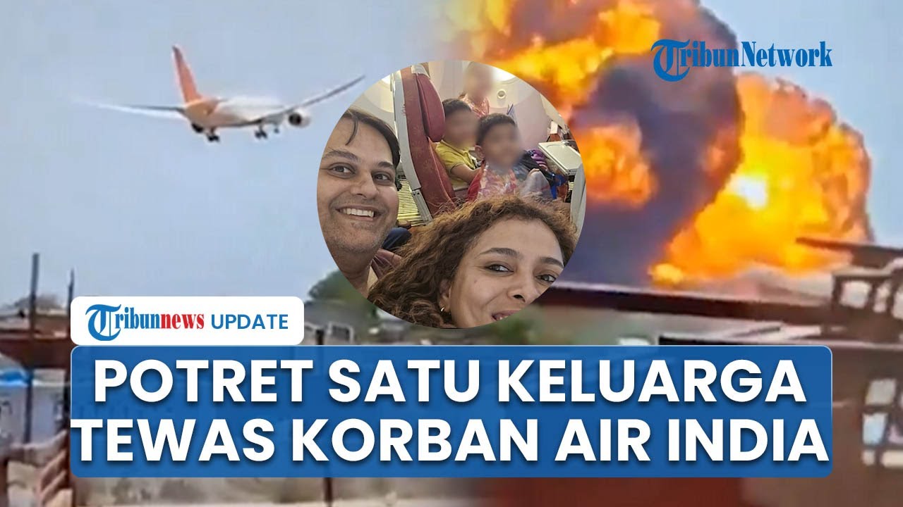 Momen Terakhir Sekeluarga Korban Tewas Pesawat Air India, Ingin Mulai Awal Baru Malah Berujung Maut