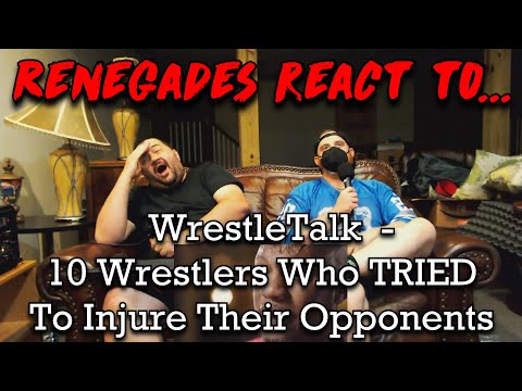 Renegades React to... @WrestleTalk - 10 Wrestlers Who TRIED To Injure Their Opponents