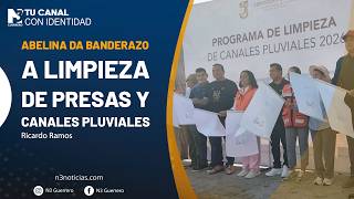 Abelina da banderazo a limpieza de presas y canales pluviales