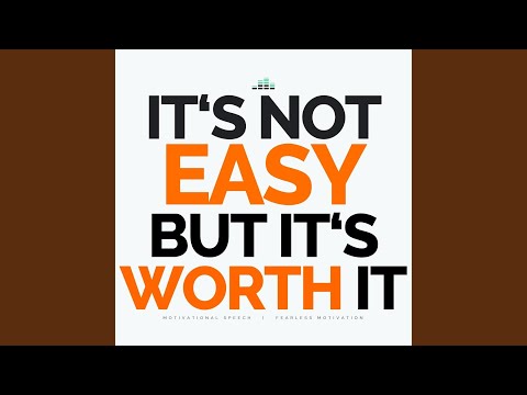It's Not Easy but It's Worth It (Motivational Speech)