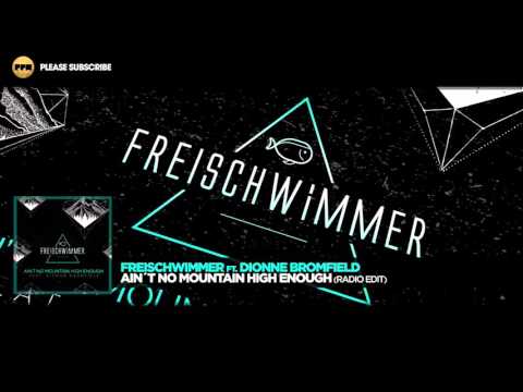 Freischwimmer ft  Dionne Bromfield   Ain´t No Mountain High Enough Radio Edit