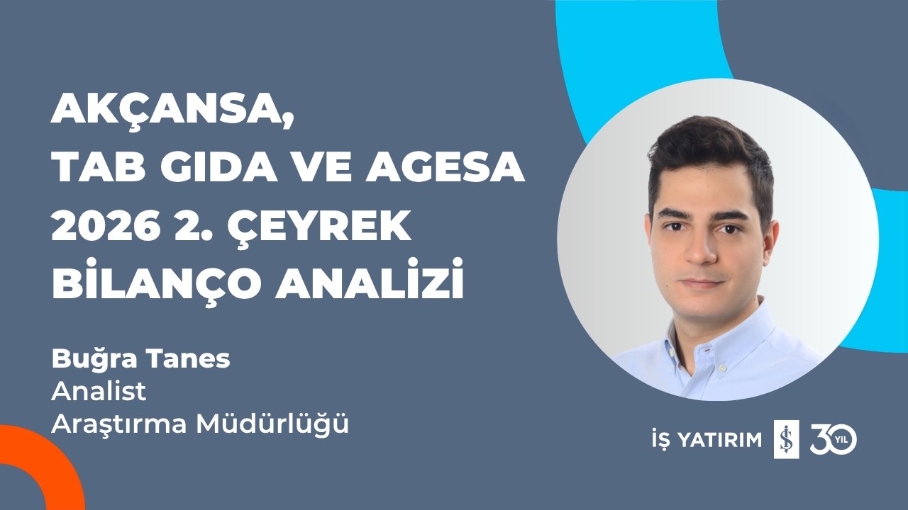 #AKCNS #TABGD #AGESA AKÇANSA, TAB GIDA VE AGESA 2026 2. ÇEYREK BİLANÇO ANALİZİ - BUĞRA TANES