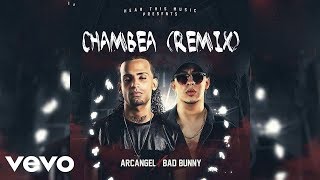 Chambea (Remix) - Bad Bunny Ft Arcangel