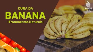 CURA DA BANANA | Tratamentos Naturais | Saúde Total