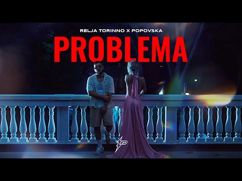 RELJA TORINNO X POPOVSKA - PROBLEMA (OFFICIAL VIDEO) Prod. By Jhinsen