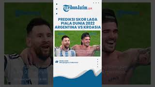 Prediksi Skor Argentina vs Kroasia di Piala Dunia 2022, Messi Cs Jadi Unggulan