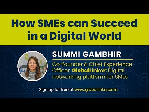 How SMEs succeed in a Digital World - Webinar by Summi Gambhir, Co-founder, GlobalLinker