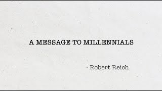 Robert Reich: Message to Millennials