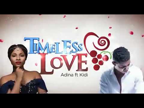Timeless love Adina ft Kidi