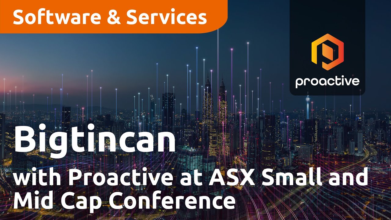 Bigtincan with Proactive at ASX Small and Mid Cap Conference