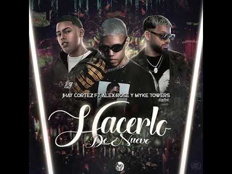 Hacerlo De Nuevo   Jhay Cortez Ft Myke Towers, Alex Rose