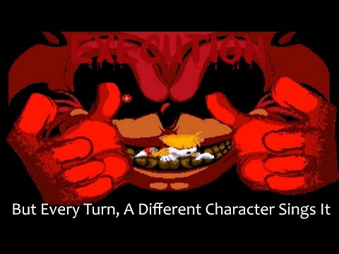 Execution But Every Turn a Different Character Sings It