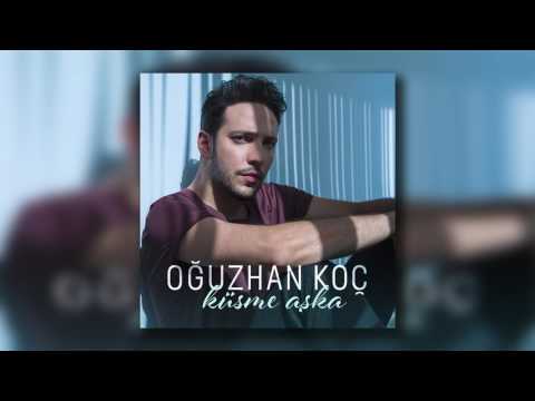 Oğuzhan Koç - Küsme Aşka