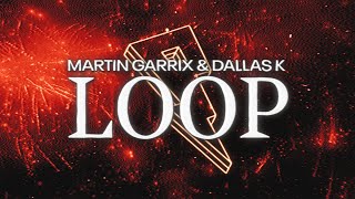 Martin Garrix &amp; DallasK &amp; Sasha Alex Sloan - Loop [Official Lyric Video]