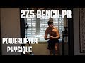 275 PAUSED BENCH PR | PHYSIQUE UPDATE!