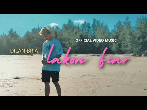LAKON FIAR DILAN BRIA OFFICIAL VIDEO MUSIC LAGU TERBARU 2025