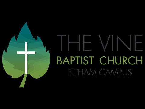 The Vine Baptist Live Stream - Eltham Campus
