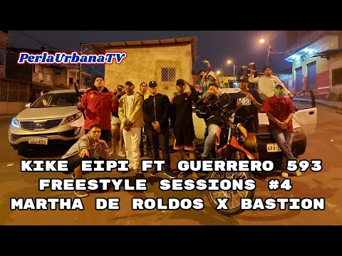 Kike Eipi ft Guerrero 593 || Freestyle Sessions #4 || Martha de Roldos x Bastion City
