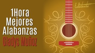 (1 HORA) Mejores alabanzas de Gladys Muñoz - Descarga Gratis