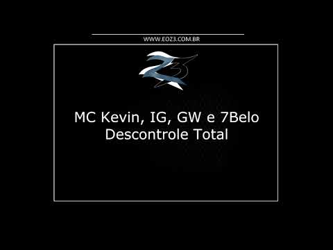 MC Kevin, IG, GW e 7Belo - Descontrole Total (DJ Nene MPC)