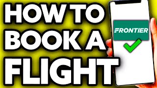 How To Book a Flight on Frontier Airlines (Very EASY!)