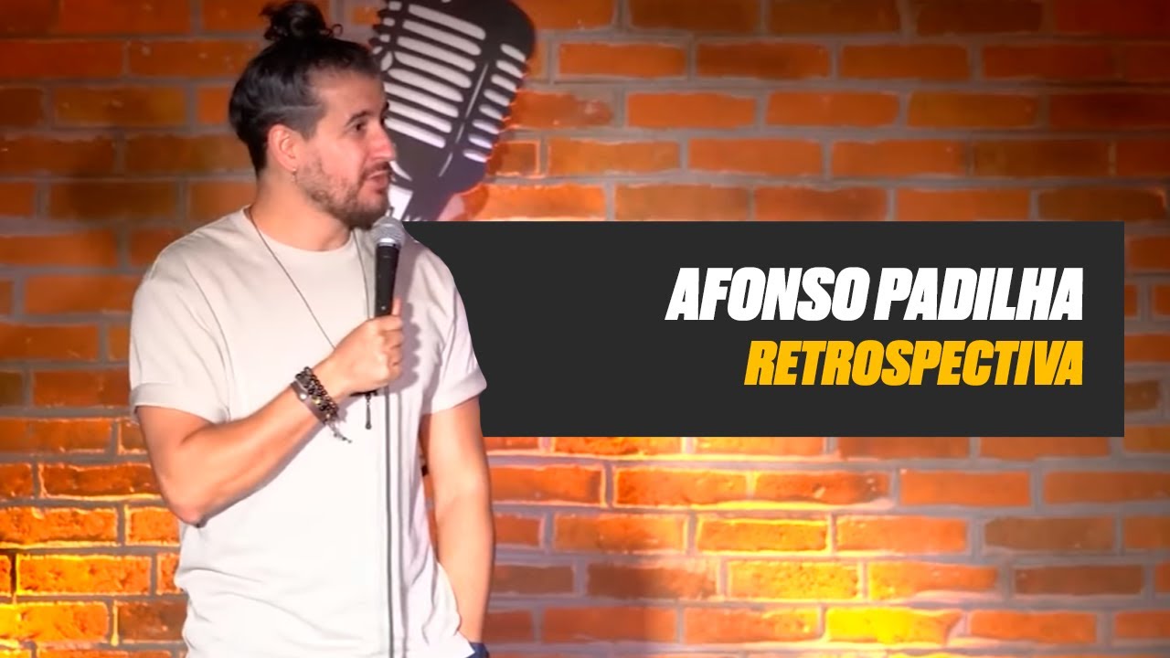 STAND UP COMEDY - RETROSPECTIVA - AFONSO PADILHA