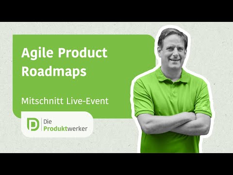 Agile Product Roadmaps - "Die Produktwerker" - Aufzeichnung Live-Event