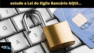 Saiba tudão sobre o SIGILO BANCÁRIO e a Lei Complementar n. 105 de 2001 - aula 1 de 3