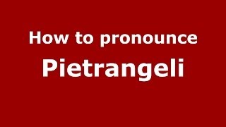 How to pronounce Pietrangeli
