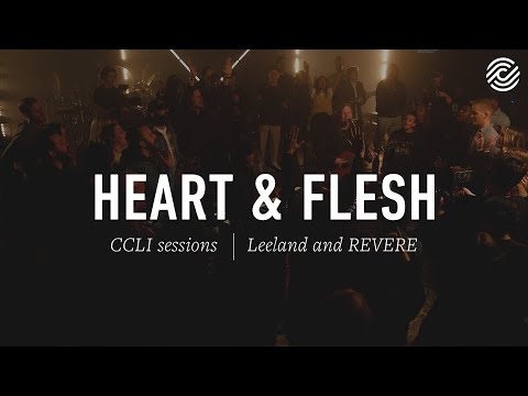Leeland and REVERE – Heart & Flesh – CCLI sessions