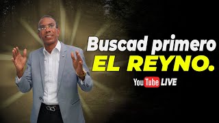 Buscad primero el Reino / Pastor Ernesto Cuevas.