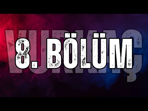VURKAÇ 8. BÖLÜM