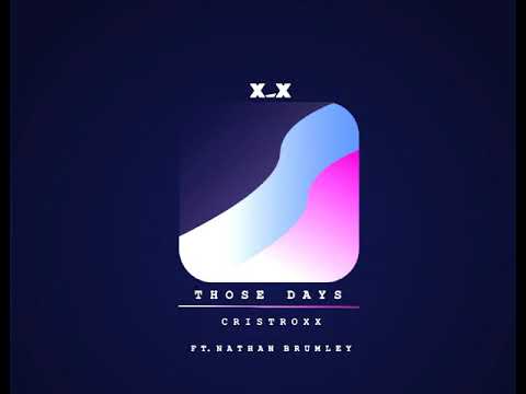 Cristroxx - Those Days (feat. Nathan Brumley) [Audio]