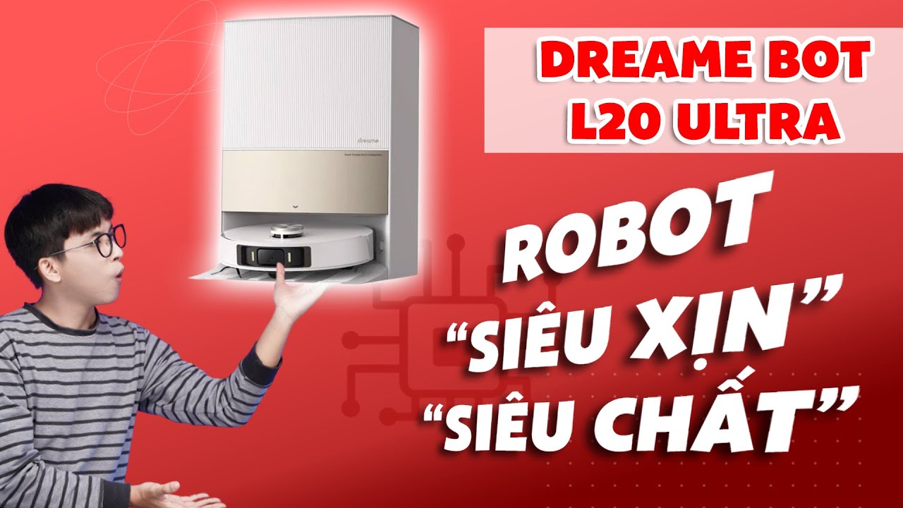 Robot hút bụi Dreame L20 Ultra: Công nghệ 