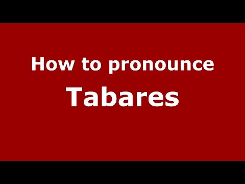 How to pronounce Tabares (Colombian Spanish/Colombia)  - PronounceNames.com