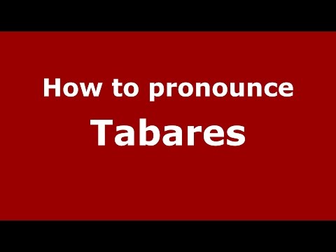 How to pronounce Tabares