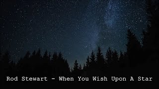 Rod Stewart - When You Wish Upon A Star