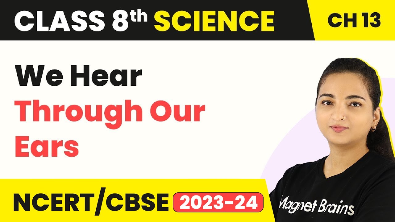 Class 8 Science Chapter 13 | We Hear Through Our Ears - Sound
