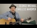 George Michael Careless Whisper Guitar Lesson + Tutorial