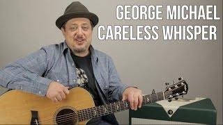 George Michael - Careless Whisper - How to Play on Guitar - Guitar Lesson