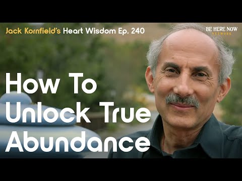 Jack Kornfield on How to Unlock True Abundance - Heart Wisdom Ep. 240