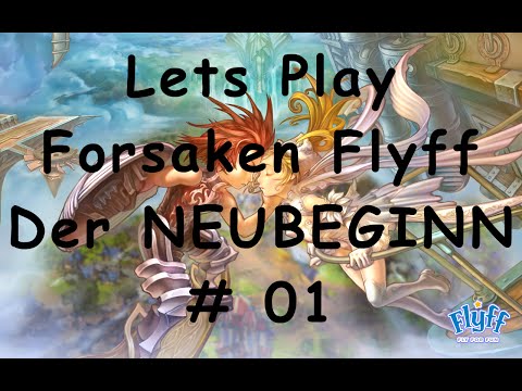 Lets Play Forsaken Flyff - Der Neubeginn [GERMAN][HD] #01