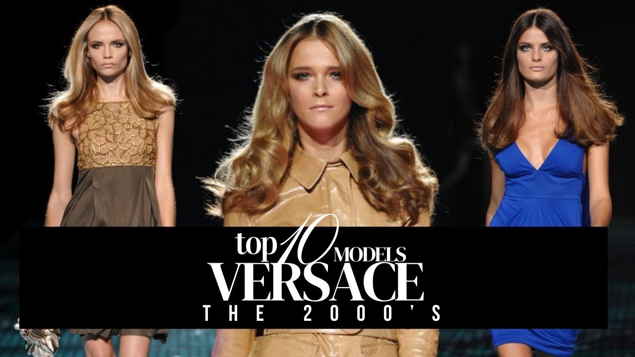 TOP 10 VERSACE MODELS | 2000's