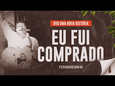 Fernandinho - Eu Fui Comprado (DVD Uma Nova História)