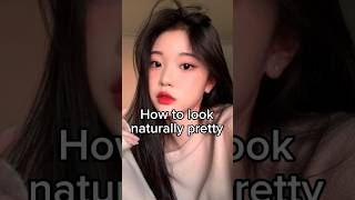 How To Look Naturally Pretty #glowup #aesthetic #girl #tips #aestheticgirl #shorts #youtube #nature
