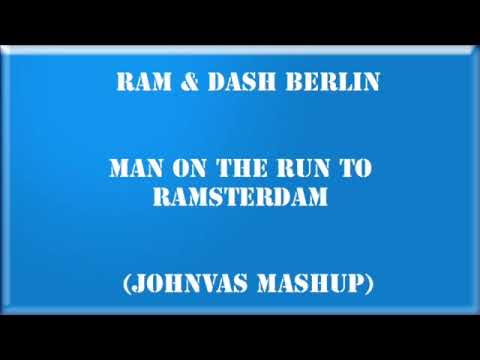 Ram & Dash Berlin - Man On The Run To Ramsterdam (Johnvas Mashup)