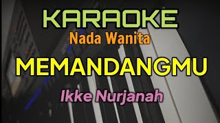 Download lagu KARAOKE DANGDUT / MEMANDANGMU / IKKE NURJANAH mp3