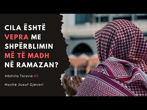 Vepra me Shpërblimin më të Madh në Ramazan /  Këshilla Teravie #3  Hoxhë Jusuf Gjevori