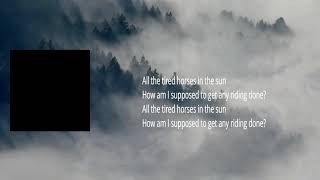 Bob Dylan - All the Tired Horses   (Lyrics)
